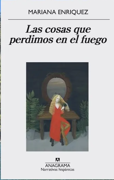 Las cosas que perdimos en el fuego by Mariana Enriquez