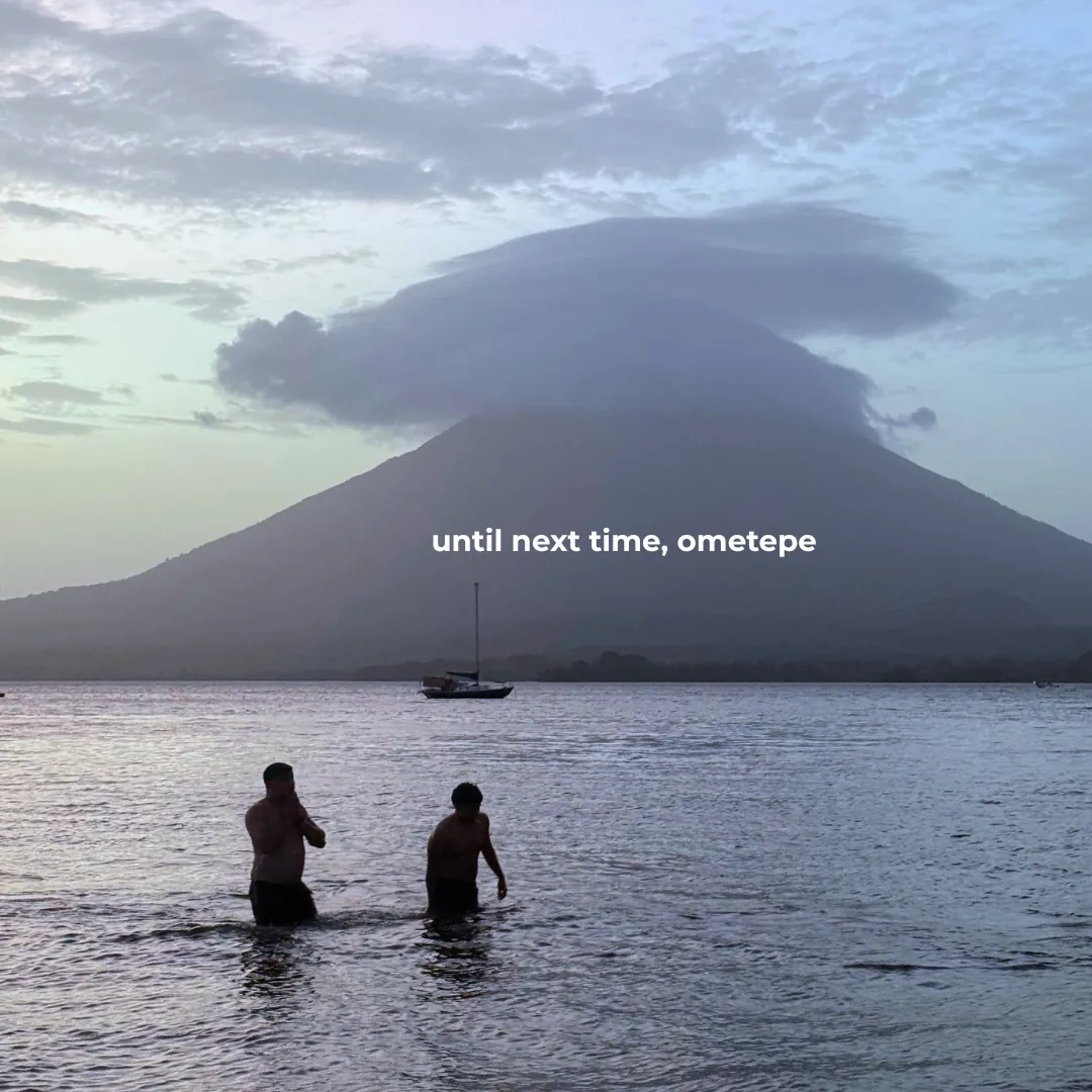 until next time, ometepe
